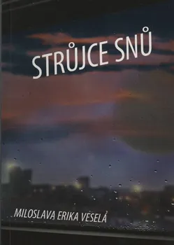 Strůjce snů - Miloslava Erika Veselá (2016, brožovaná)