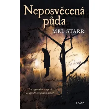 Neposvěcená půda - Mel Starr (2019, pevná bez přebalu lesklá) Neposvěcená půda - Mel Starr (2019, pevná bez přebalu lesklá)