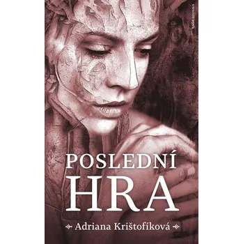 Poslední hra - Adriana Krištofíková…