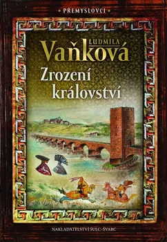 Přemyslovci: Zrození království - Ludmila Vaňková (2019, pevná s přebalem lesklá, 2. vydání)