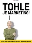 Tohle je marketing!: Zcela nový přístup…