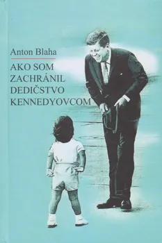 Cizojazyčná kniha Ako som zachránil dedičstvo Kennedyovcom - Anton Blaha (2020, pevná s přebalem lesklá)