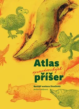 Atlas Opravdovských Příšer: Bestiář evoluce živočichů - Barbora Müllerová (2019, pevná) 