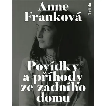 Povídky a příhody ze zadního domu - Anne Franková (2020, vázaná)