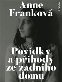 Povídky a příhody ze zadního domu - Anne Franková (2020, vázaná)