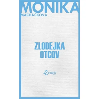 Zlodejka otcov - Monika Macháčková…