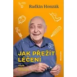 Jak přežít léčení: Veselé čtení o bolestech - Radkin Honzák (2020, pevná)