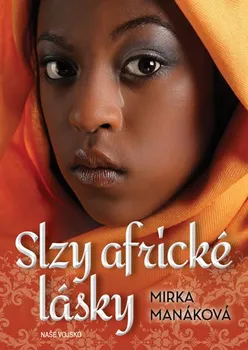 Slzy africké lásky - Mirka Manáková (2020, pevná s přebalem lesklá)