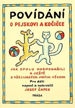 Pohádka Povídání o pejskovi a kočičce: Jak spolu hospodařili a ještě o všelijakých jiných věcech - Josef Čapek (2017, pevná bez přebalu lesklá)