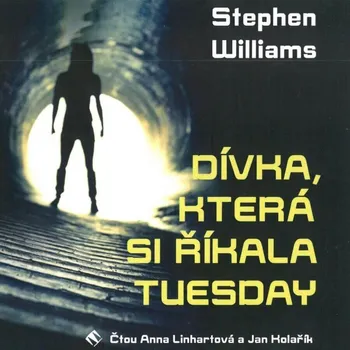 Dívka, která si říkala Tuesday - Stephen Williams (čte Anna Linhartová a Jan Kolařík) [CDmp3]