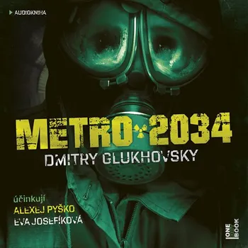 Metro 2034 - Dmitry Glukhovsky (čte Eva Josefíková a Alexej Pyško) [2CDmp3]