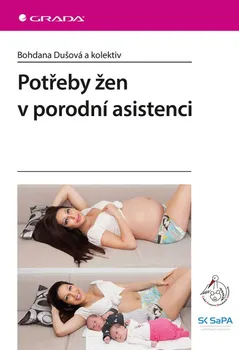 Potřeby žen v porodní asistenci - Bohdana Dušová a kol. (2019, brožovaná bez přebalu lesklá)