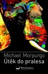 Útěk do pralesa - Michael Morpurgo…