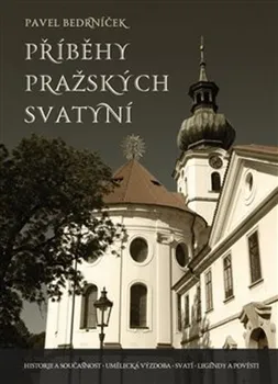 Příběhy pražských svatyní - Pavel Bedrníček (2020, pevná)