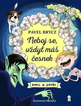 Emil a upíři: Neboj se, vždyť máš česnek! - Pavel Brycz (2018, pevná bez přebalu lesklá)