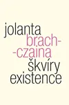 Škvíry existence - Jolanta Brach-Czaina…