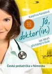 Já, doktor(IN): Česká pediatrička v…