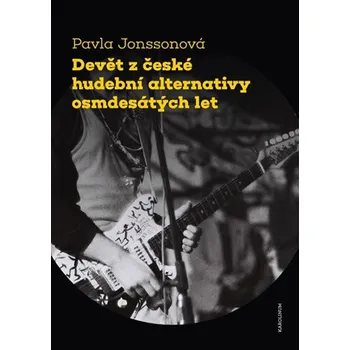 Umění Devět z české hudební alternativy osmdesátých let - Pavla Jonssonová (2019, brožovaná)