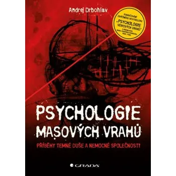Psychologie masových vrahů - Andrej Drbohlav - 978-80-247-5599-1