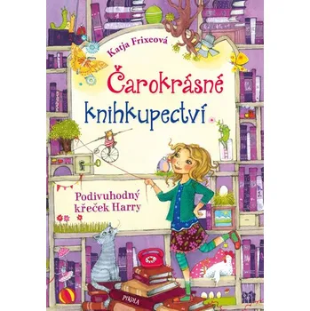 Čarokrásné knihkupectví: Podivuhodný křeček Harry - Katja Frixeová (2019, pevná bez přebalu lesklá)