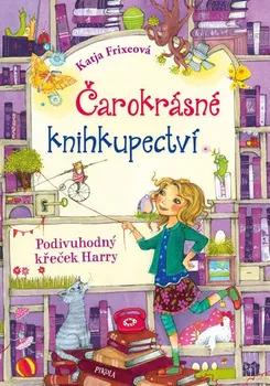 Čarokrásné knihkupectví: Podivuhodný křeček Harry - Katja Frixeová (2019, pevná bez přebalu lesklá)