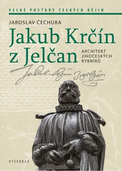 Jakub Krčín z Jelčan - Jaroslav Čechura (2020, pevná)