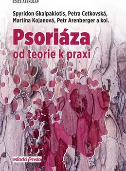 Psoriáza: Od teorie k praxi - Petra Cetkovská a kol. (2020, pevná)