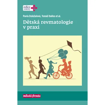 Dětská revmatologie v praxi - Pavla Doležalová a kol. (2020, pevná)