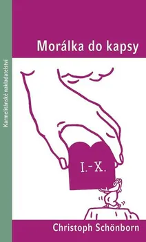 Morálka do kapsy - Christoph Schönborn (2018, brožovaná bez přebalu lesklá)