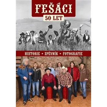 Umění Recenze Fešáci 50 let: Historie, zpěvník, fotografie - Jiří Konc (2017, pevná)