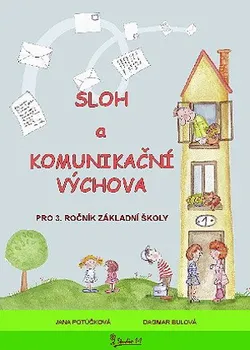 Český jazyk Sloh a Komunikační výchova pro 3. ročník základní školy - Jana Potůčková, Dagmar Bulová (2012, brožovaná)