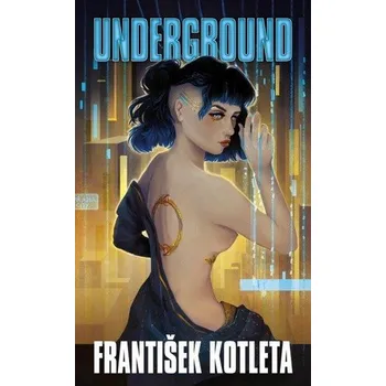 Underground - František Kotleta (2020, brožovaná bez přebalu lesklá)
