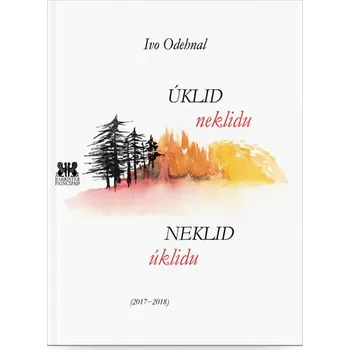 Poezie Úklid neklidu, Neklid úklidu: 2017-2018 - Ivo Odehnal (2018, brožovaná bez přebalu lesklá)