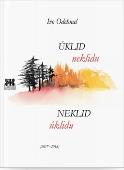 Poezie Úklid neklidu, Neklid úklidu: 2017-2018 - Ivo Odehnal (2018, brožovaná bez přebalu lesklá)