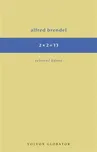 2x2=13: Sebrané básně - Alfred Brendel…
