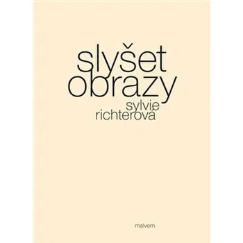 Poezie Slyšet obrazy - Sylvie Richterová (2018, brožovaná bez přebalu lesklá)