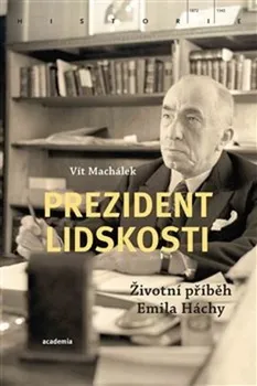 Prezident lidskosti: Životní příběh Emily Háchy - Vít Machálek (2020, brožovaná)