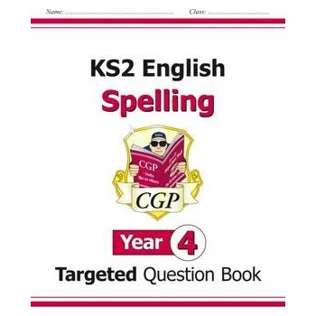 Anglický jazyk KS2 English Year 4 Spelling Targeted Question Book (with Answers) - CGP Books