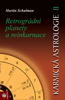 Karmická astrologie 2: Retrográdní planety a reinkarnace - Martin Schulman (2000, brožovaná bez přebalu lesklá)