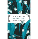 A na rakev konvalinky - Jarmila…