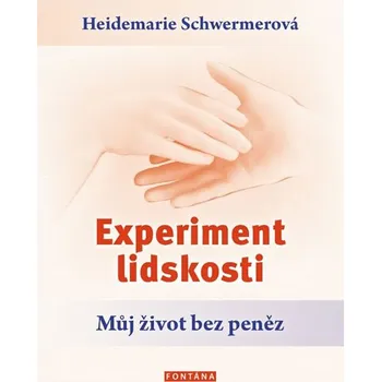Experiment lidskosti: Můj život bez peněz - Heidemarie Schwermerová (2018, brožovaná bez přebalu lesklá))