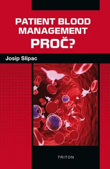 Patient blood management: Proč? - Josip Slipac (2020, brožovaná)