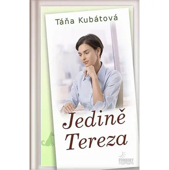 Jedině Tereza - Táňa Kubátová (2016, pevná bez přebalu lesklá)