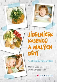 Jídelníček kojenců a malých dětí - Martin Gregora, Dana Zákostelecká (2019, brožovaná bez přebalu lesklá)