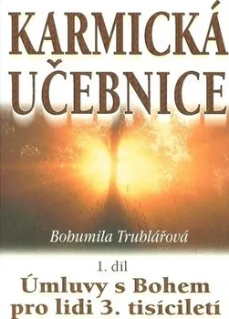 Karmická učebnice 1: Úmluvy s Bohem pro lidi 3. tisíciletí - Bohumila Truhlářová (2002, pevná)