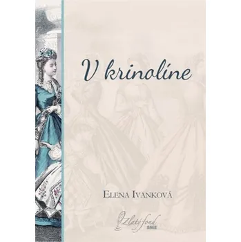 Kniha V krinolíne - Elena Ivanková (E-Kniha)