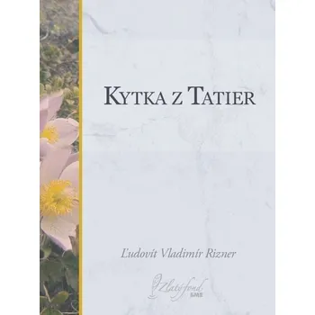 Kniha Kytka z Tatier - Ľudovít Rizner (E-Kniha)
