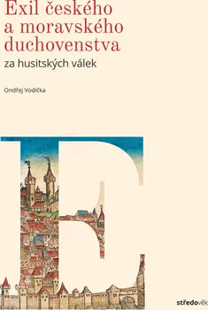 kniha Exil českého a moravského duchovenstva za husitkých válek - Ondrěj Vodička (2020, pevná s přebalem lesklá)