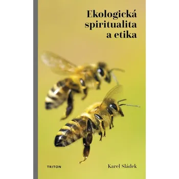 Ekologická spiritualita a etika - Karel…