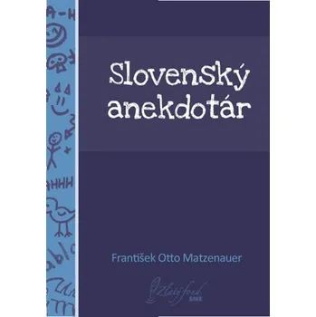 Kniha Slovenský anekdotár - František Otto Matzenauer (E-Kniha)